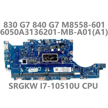 Для HP 830 G7 840 G7 Материнская плата ноутбука M08558-601 M08558-501 M08558-001 F6050A3136201-MB-A01 SRGKW I7-10510U Процессор 100% Протестирован НОРМАЛЬНО
